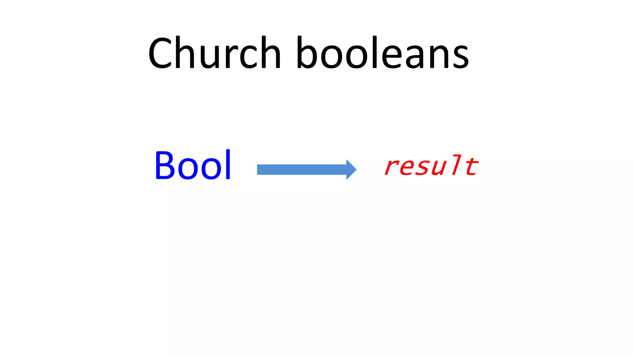 Church booleans
resultBool
 