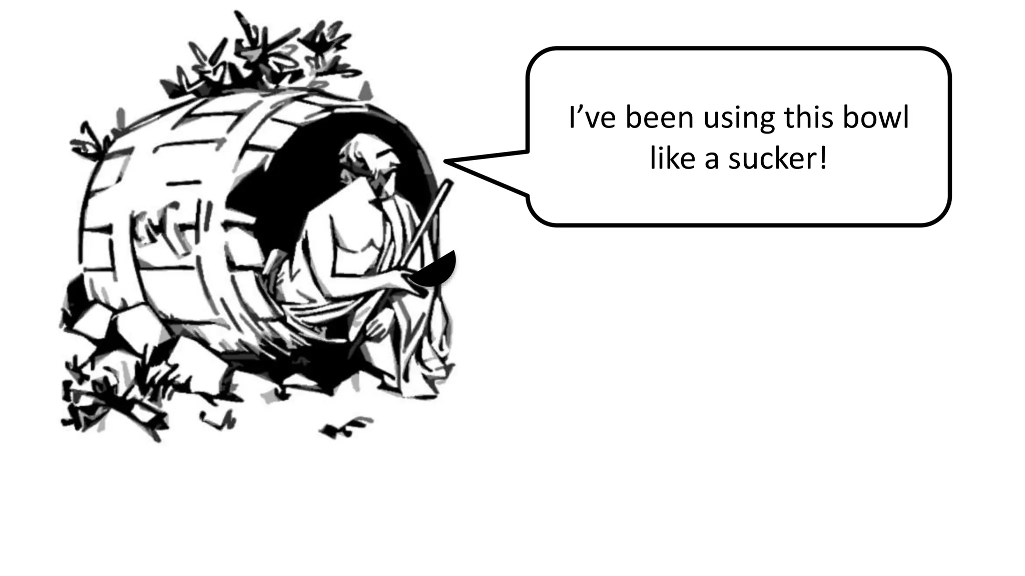 I’ve been using this bowl
like a sucker!
 