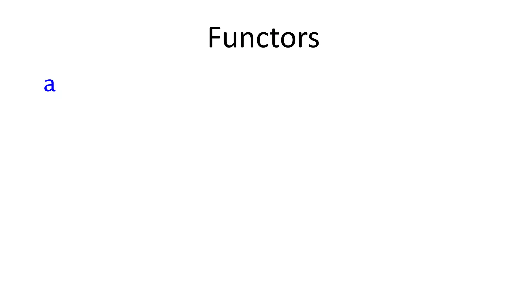 Functors
a
 