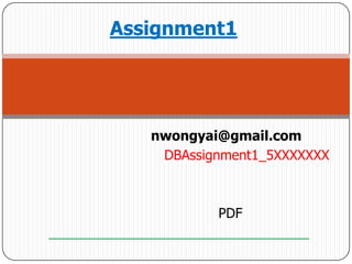 Assignment1




   nwongyai@gmail.com
    DBAssignment1_5XXXXXXX



           PDF
 