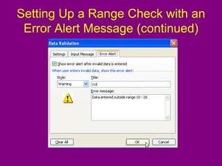 Setting Up a Range Check with an
Error Alert Message (continued)
 