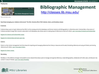 Bibliographic Management
http://classes.lib.msu.edu/
 