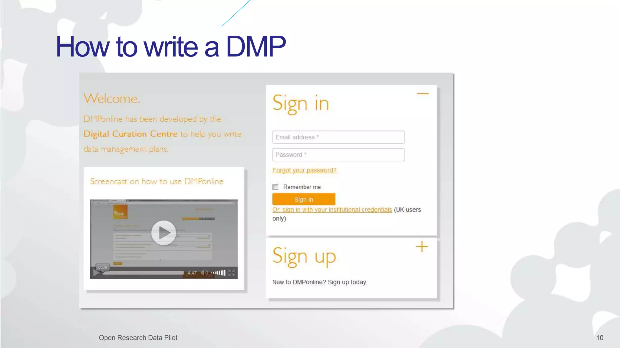 10Open Research Data Pilot 10
How to write a DMP
 