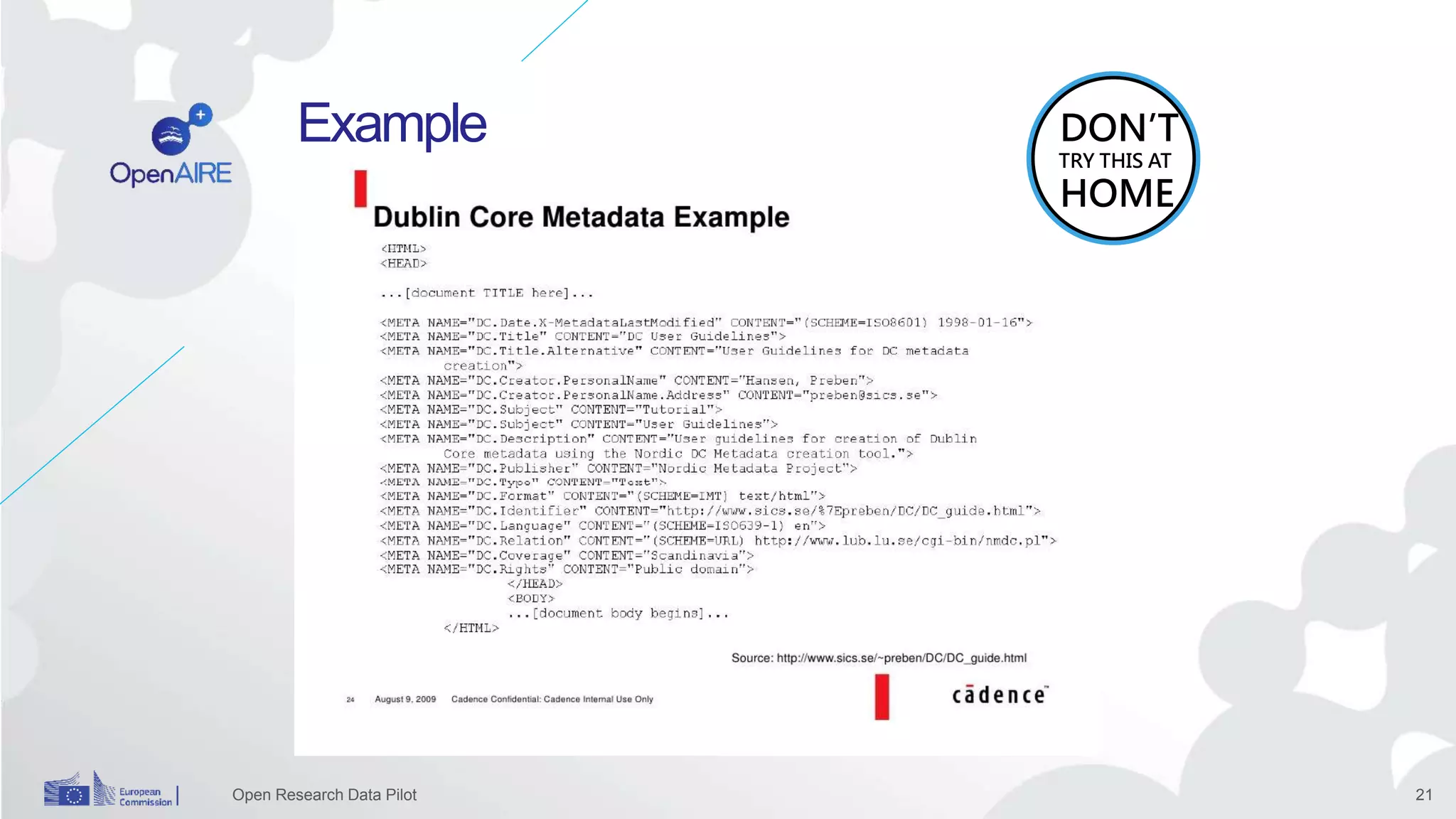 Open Research Data Pilot 21
DON’T
HOME
TRY THIS AT
Example
 