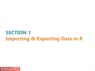 SECTION 1
Importing & Exporting Data in R
2
 