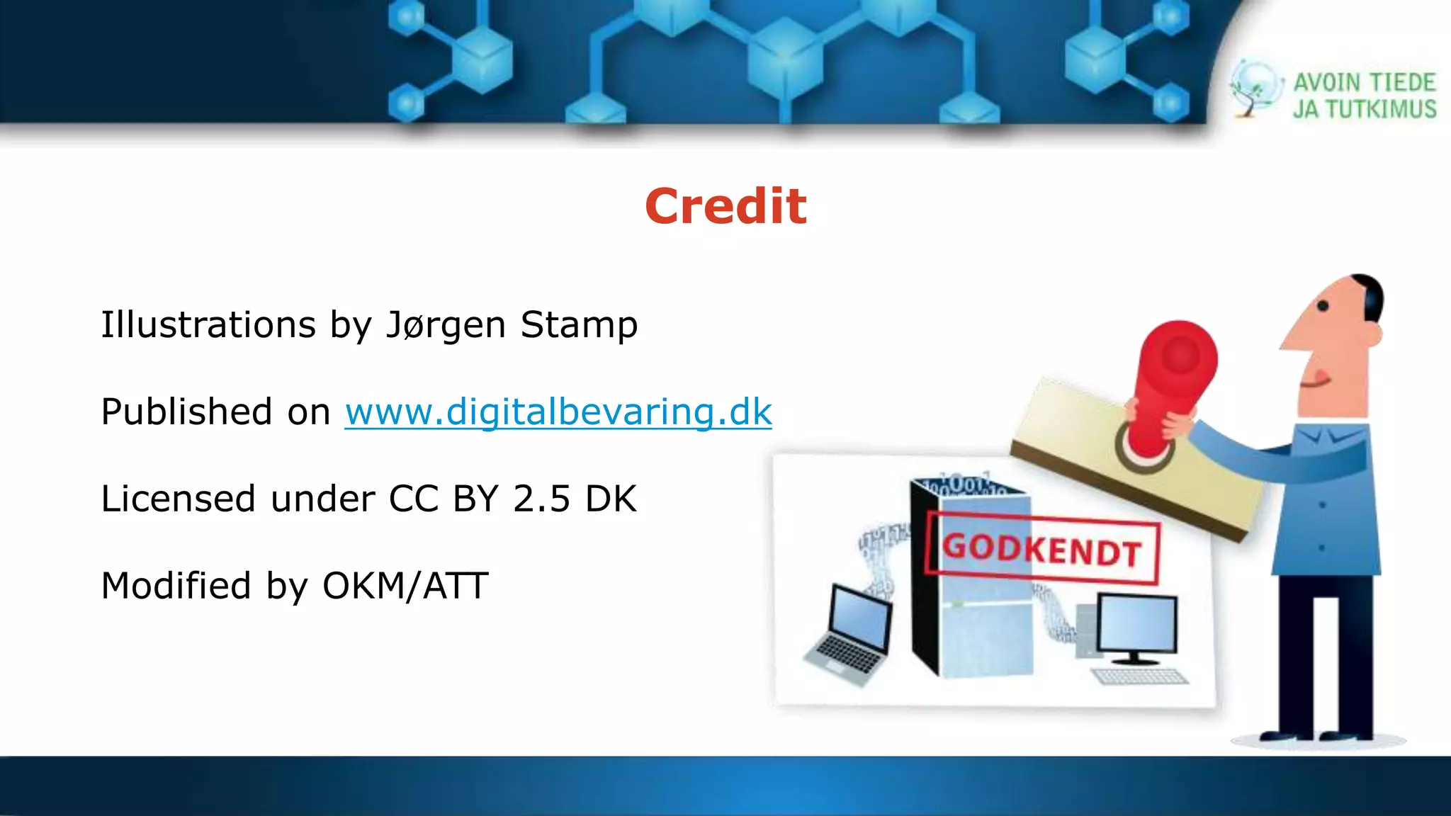 Credit 
Illustrations by Jørgen Stamp 
Published on www.digitalbevaring.dk 
Licensed under CC BY 2.5 DK 
Modified by OKM/ATT 

