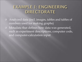 Analyzed data (incl. images, tables and tables of numbers used for making graphs) Metadata that defines how data was generated, such as experiment descriptions, computer code, and computer-calculation input  