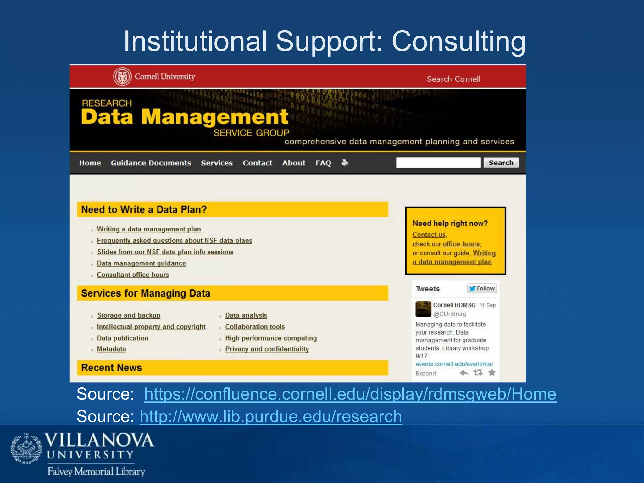 Institutional Support: Consulting

Source: https://confluence.cornell.edu/display/rdmsgweb/Home
Source: http://www.lib.purdue.edu/research

 
