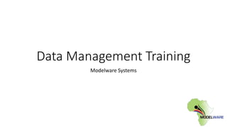 Data Management Training
Modelware Systems
 
