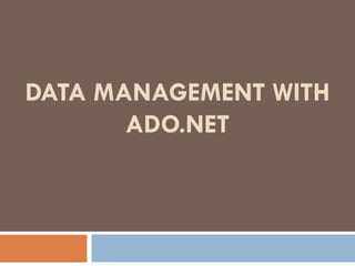 DATA MANAGEMENT WITH ADO.NET 