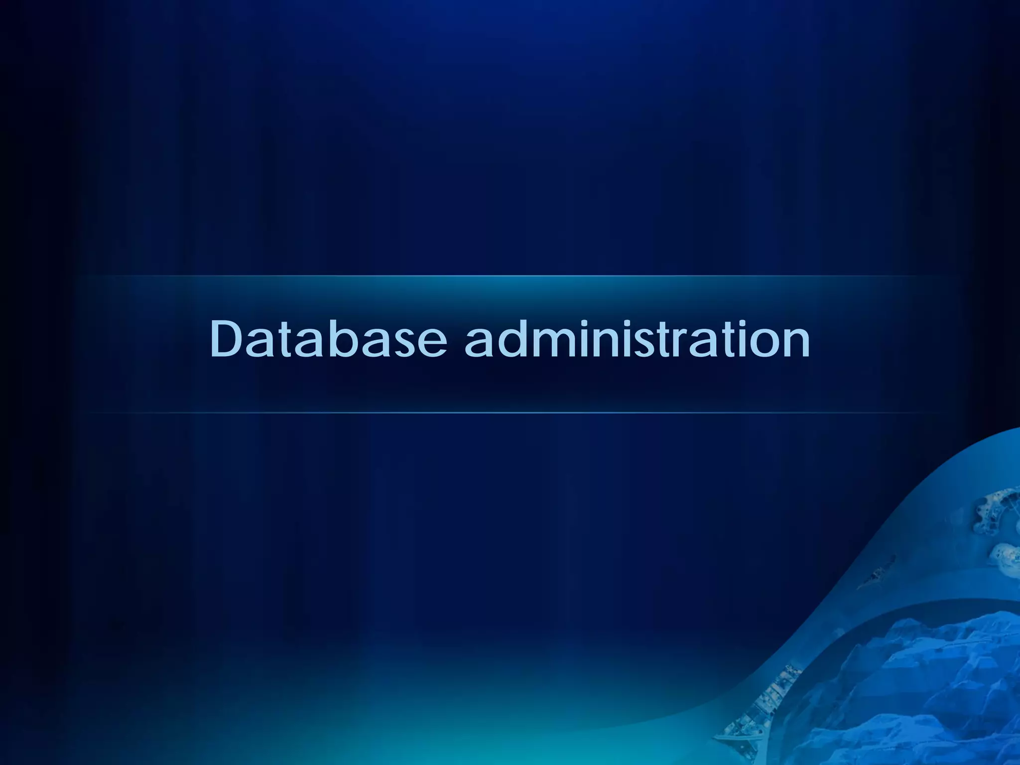 Database administration
 
