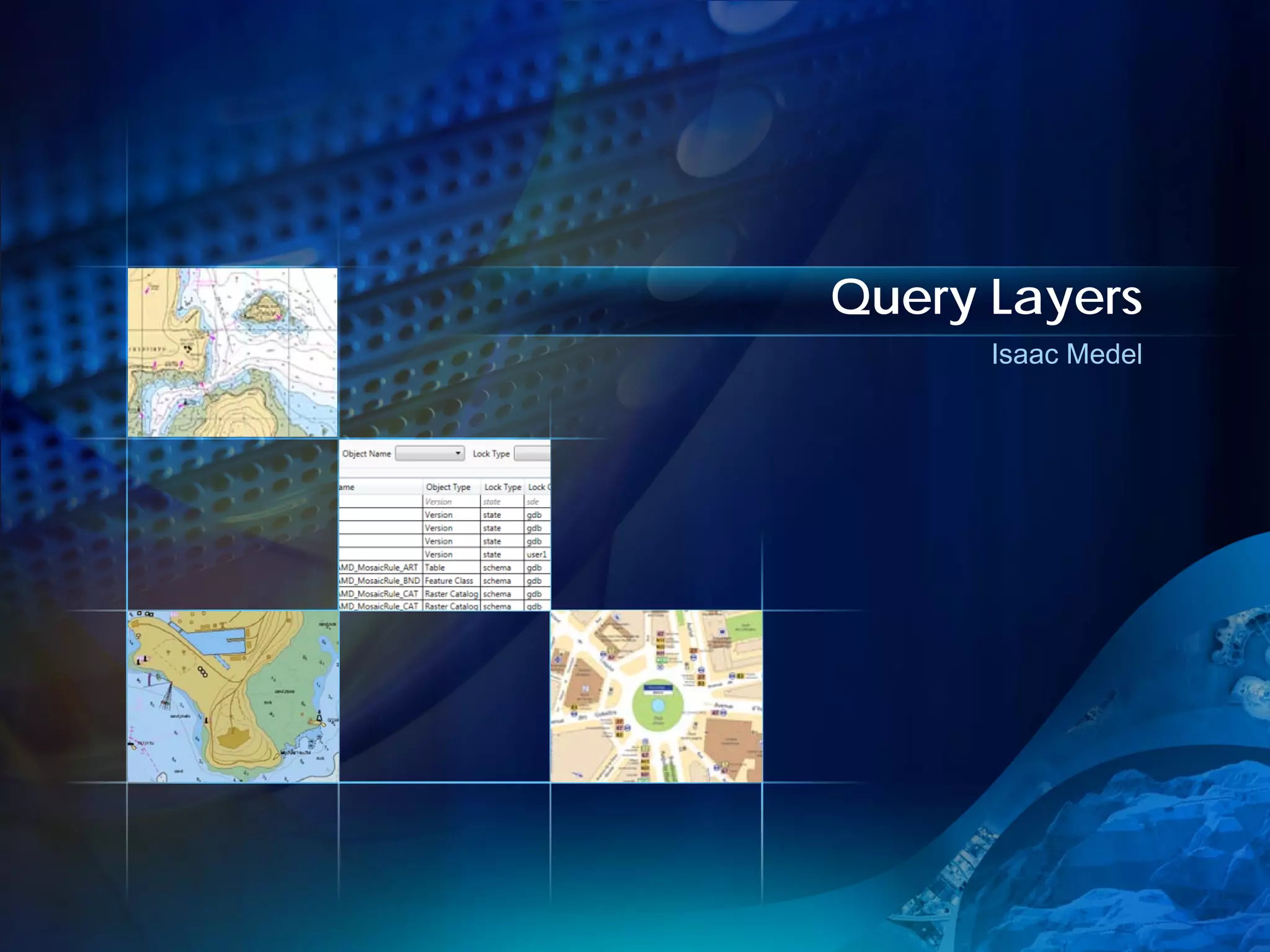 Query Layers
      Isaac Medel
 