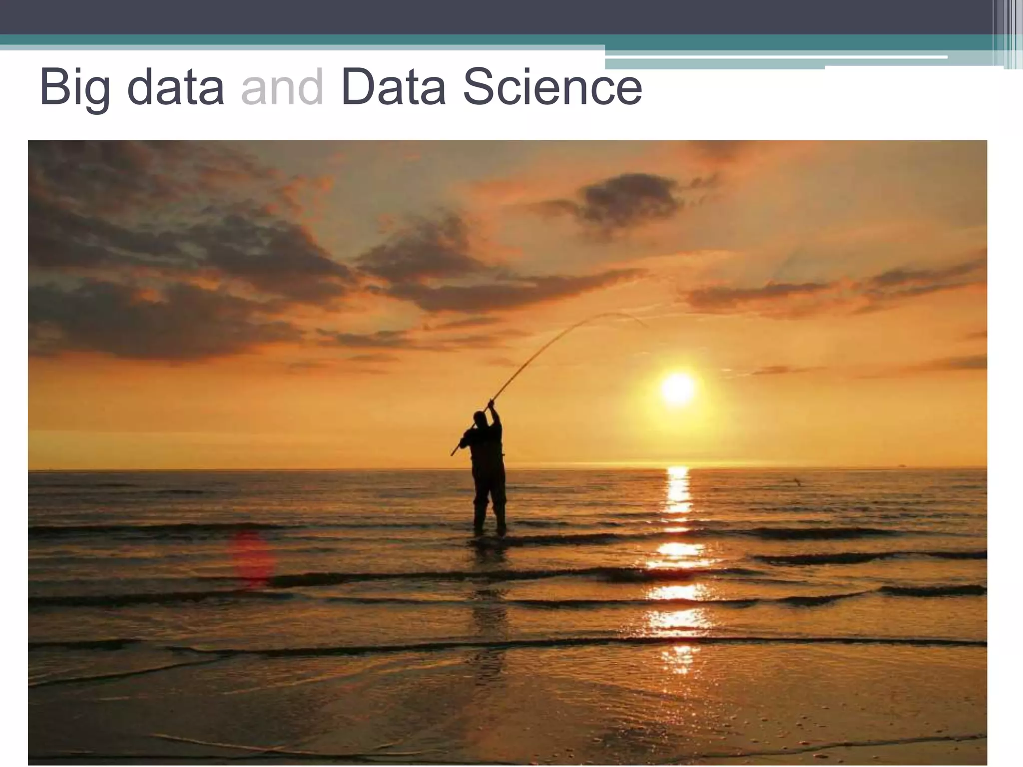 Big data and Data Science
 