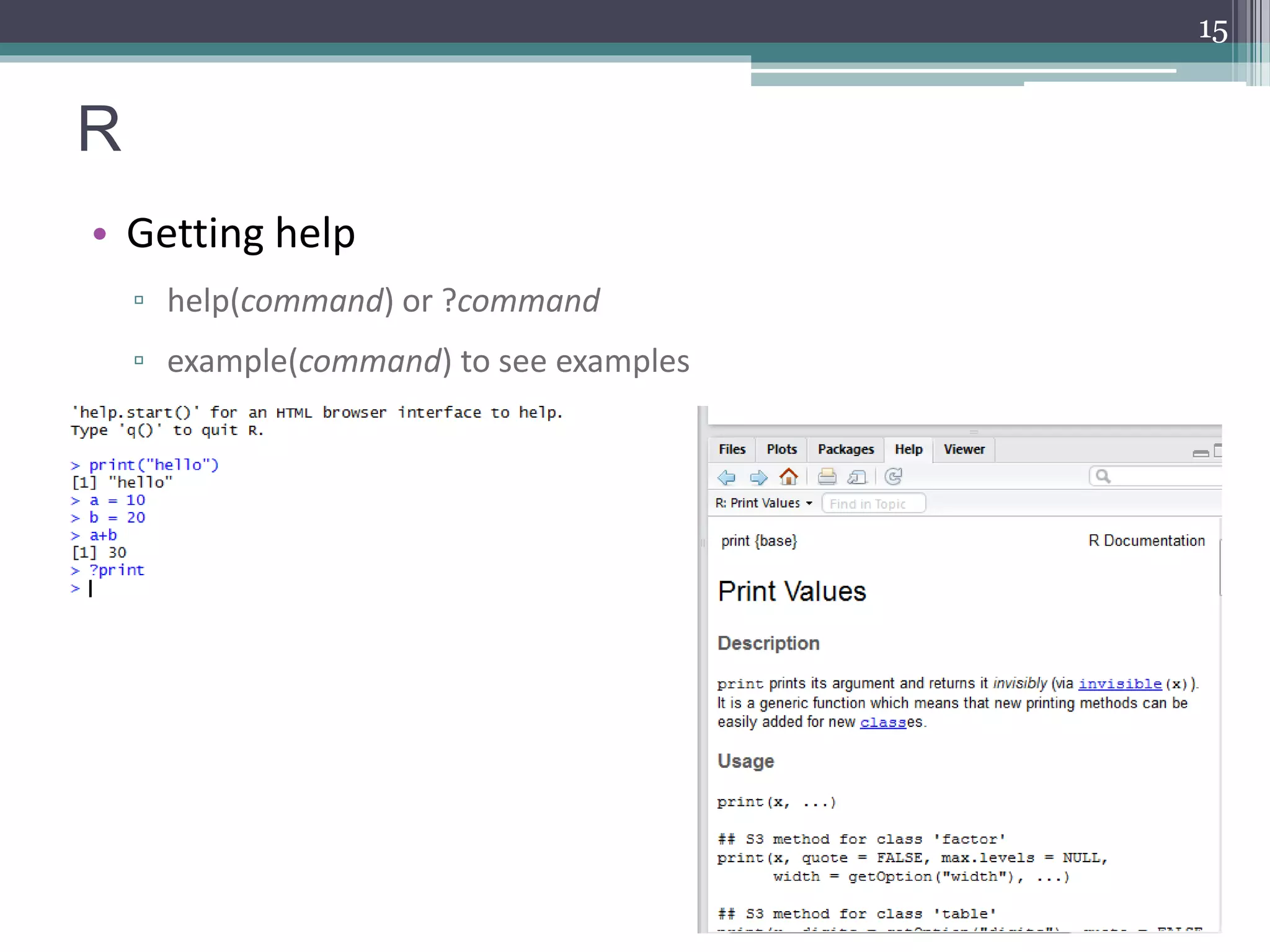 R
• Getting help
▫ help(command) or ?command
▫ example(command) to see examples
15
 