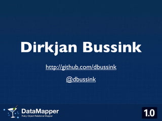 Dirkjan Bussink
   http://github.com/dbussink
          @dbussink
 
