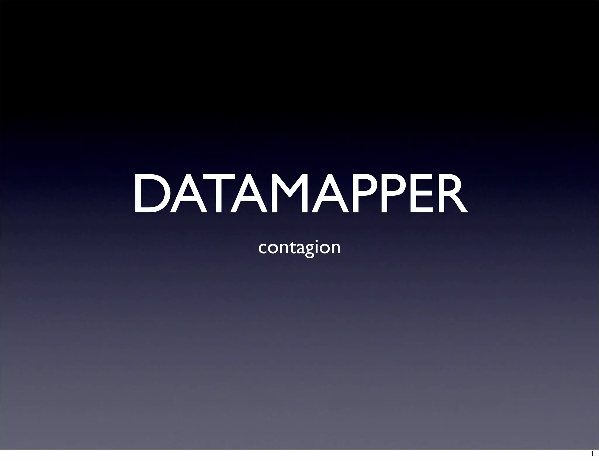 DATAMAPPER
contagion
1
 