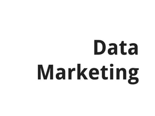 Data
Marketing
 