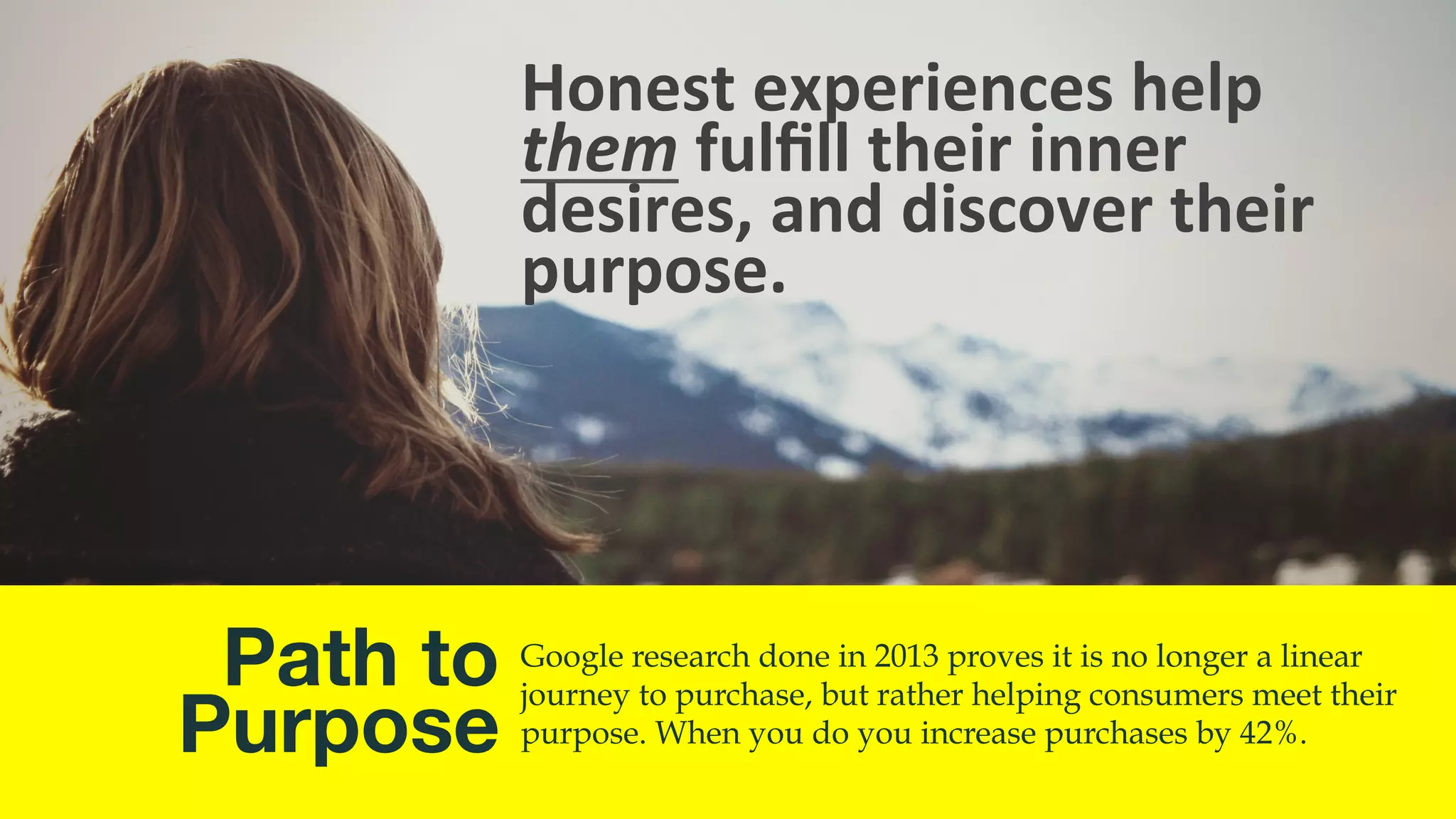 “Consumers want honest and
authentic experiences”
-Joseph Pine II
Author of the Experience Economy, Authenticity, & Infinite Possibilities
 
