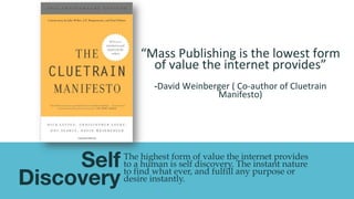 Discover!Discovery is one of the greatest gifts of the internet. We
have both passive and active discovery modes.
Active Discovery: Direct searches on the internet
Passive Discovery: When you scroll down in Facebook

 