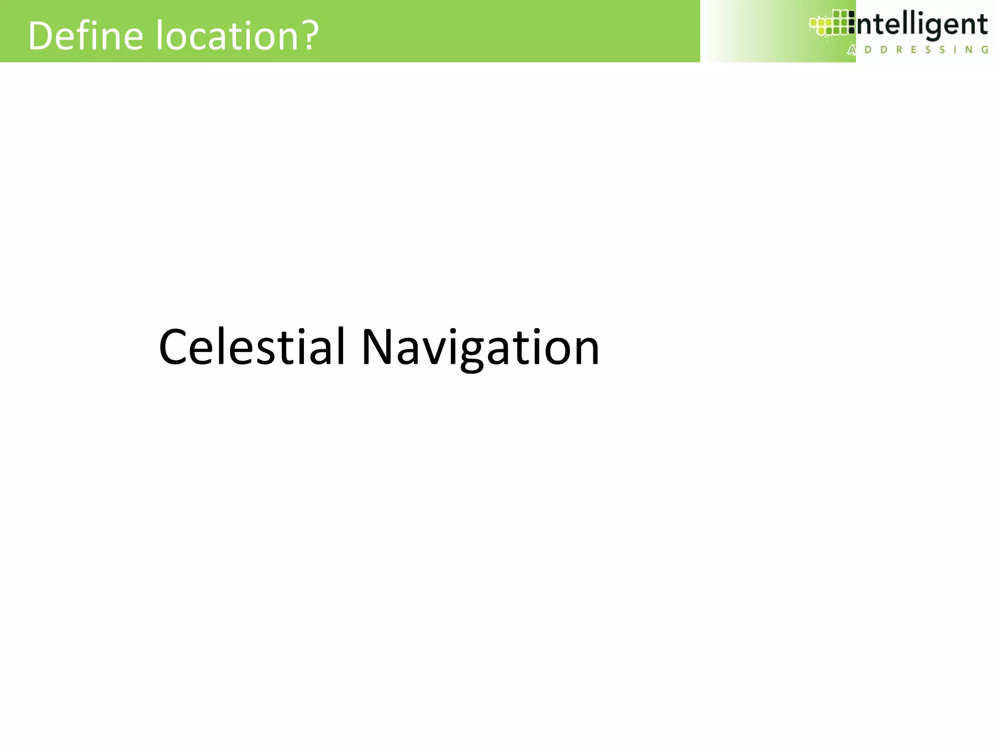 Define location? Celestial Navigation 