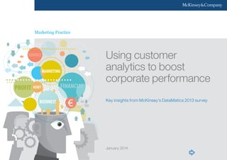 Using customer
analytics to boost
corporate performance
Marketing Practice
Key insights from McKinsey’s DataMatics 2013 survey
January 2014
 