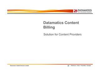 Datamatics Content
Billing
Solution for Content Providers
 