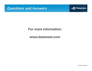 Questions and Answers




           For more information:

            www.datameer.com




                                    © 2011, Datameer
 
