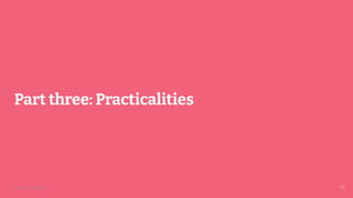 © 2023 Thoughtworks
Part three: Practicalities
23
23
 
