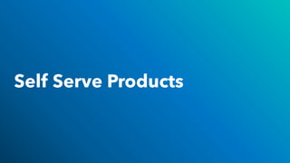 Self Serve Products
 