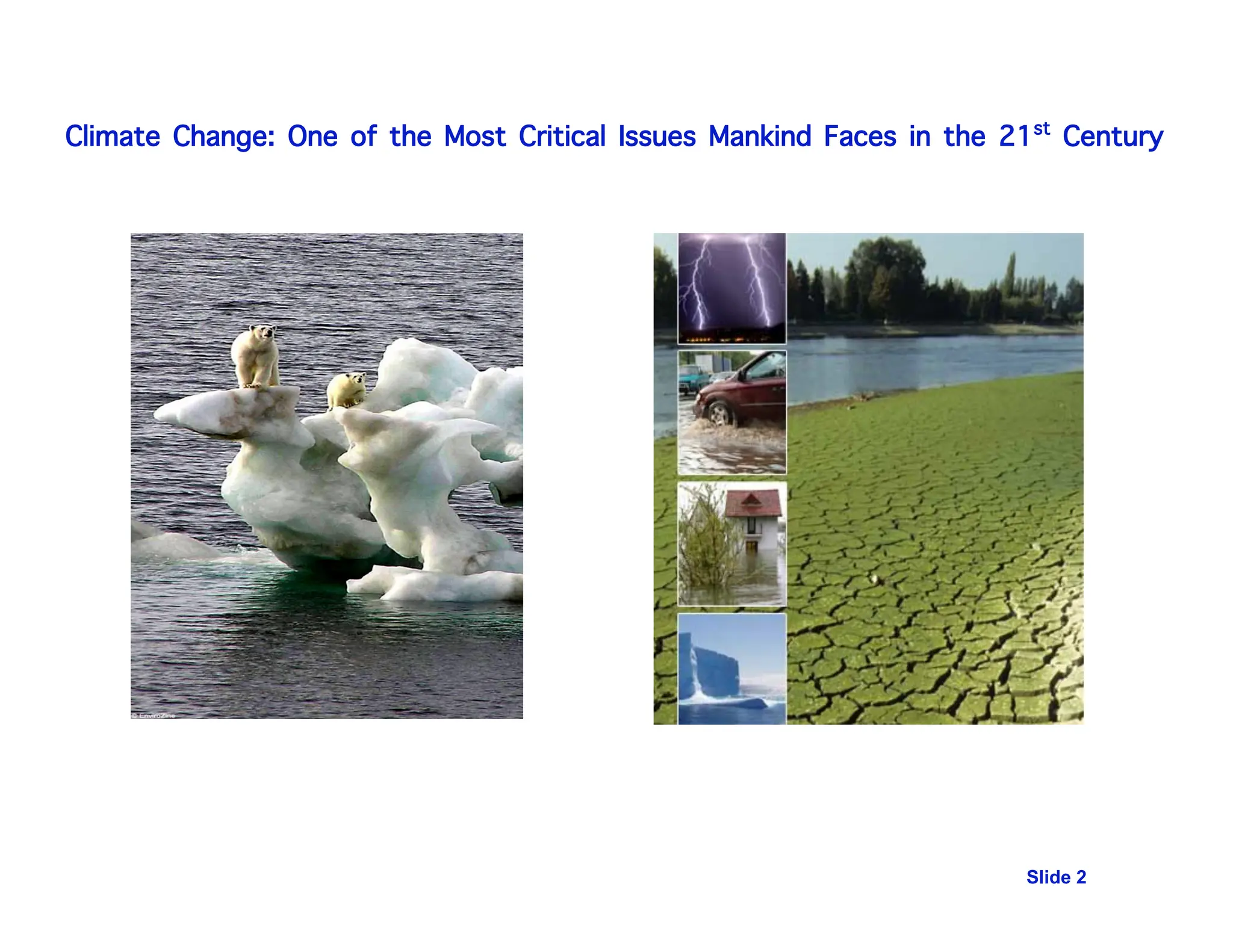Climate Change: One of the Most Critical Issues Mankind Faces in the 21st Century
Slide 2
 