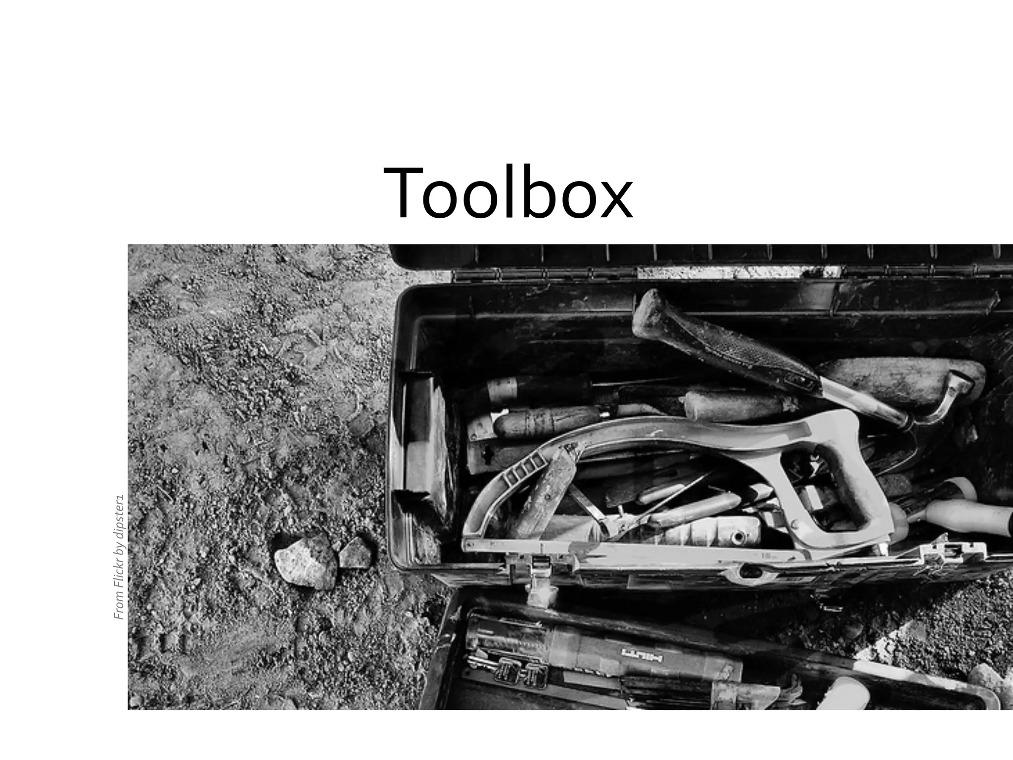 From	
  Flickr	
  by	
  dipster1	
  

Toolbox	
  

 