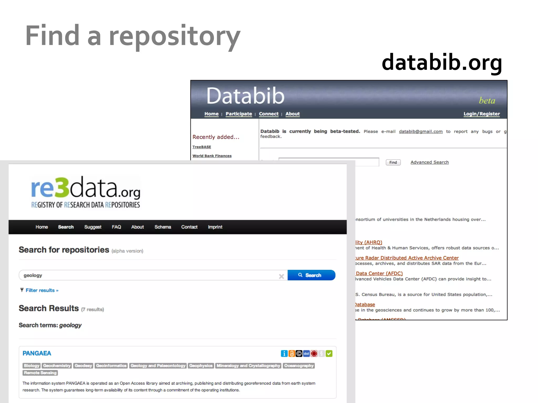 Find	
  a	
  repository	
  

Where	
  
should	
  I	
  put	
  
my	
  data?	
  

databib.org	
  

 