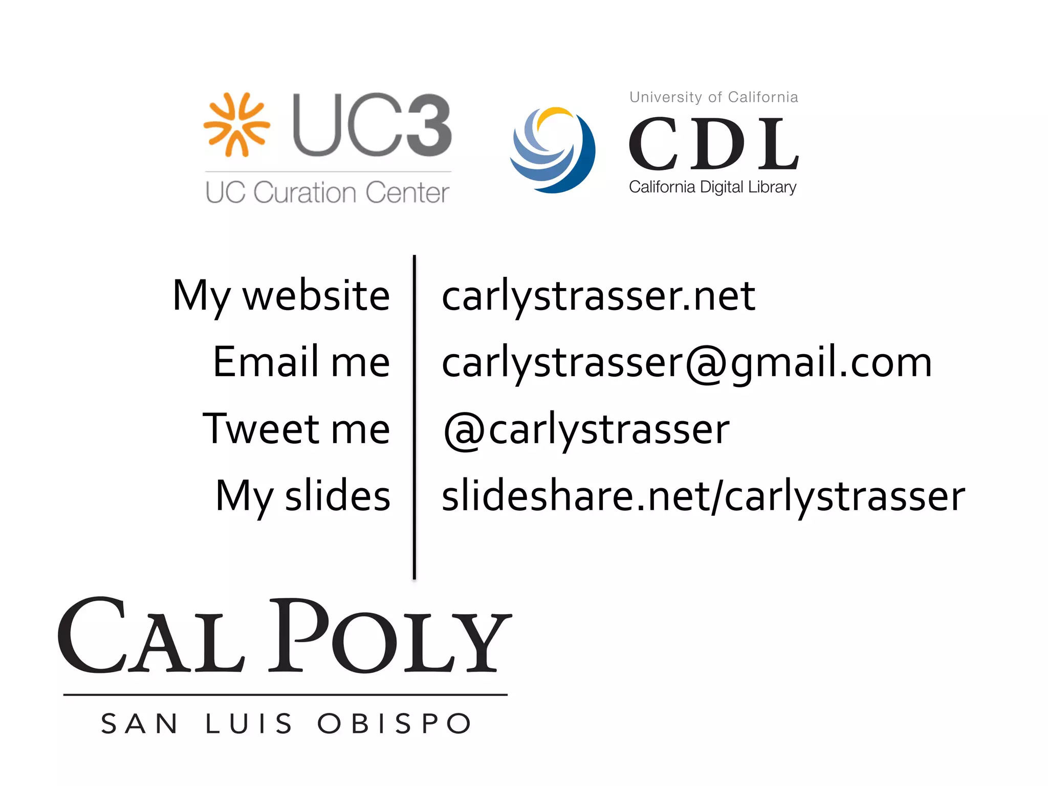 My	
  website	
  
Email	
  me	
  
Tweet	
  me	
  
My	
  slides	
  

carlystrasser.net	
  
carlystrasser@gmail.com	
  
@carlystrasser	
  	
  
slideshare.net/carlystrasser	
  

 
