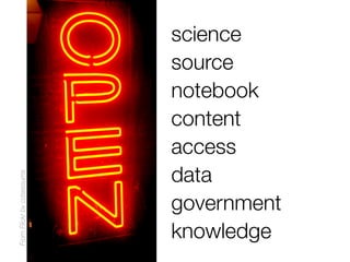 science
source
notebook
content
access
data
government
knowledge
FromFlickrbycdsessums
 