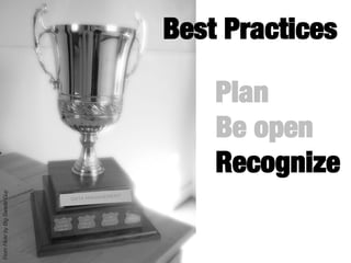 data management
FromFlickrbyBigSwedeGuy
Best Practices
Plan
Be open
Recognize
 