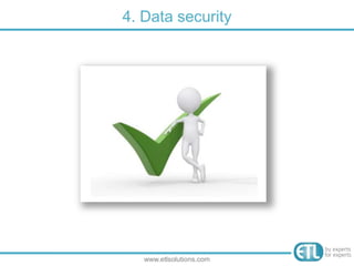 4. Data security
www.etlsolutions.com
 