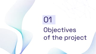 Objectives
of the project
01
 