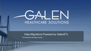 Data Migrations Powered by GalenETL
The webcast will begin shortly...
 