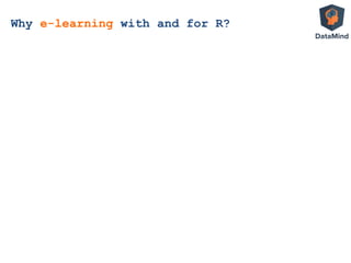 Why e-learning with and for R?
 