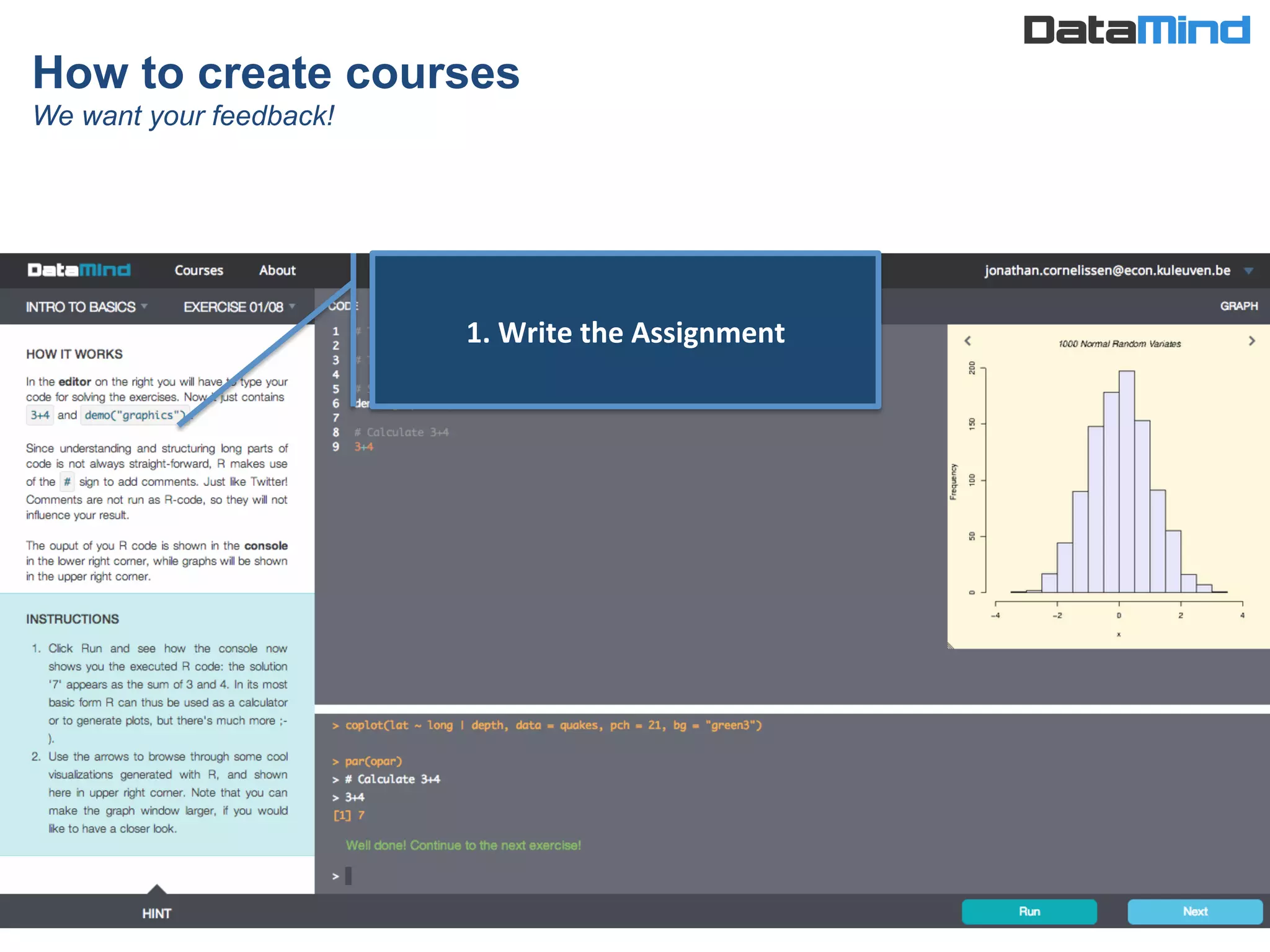 How to create courses
We want your feedback!
1.	
  Write	
  the	
  Assignment	
  
 