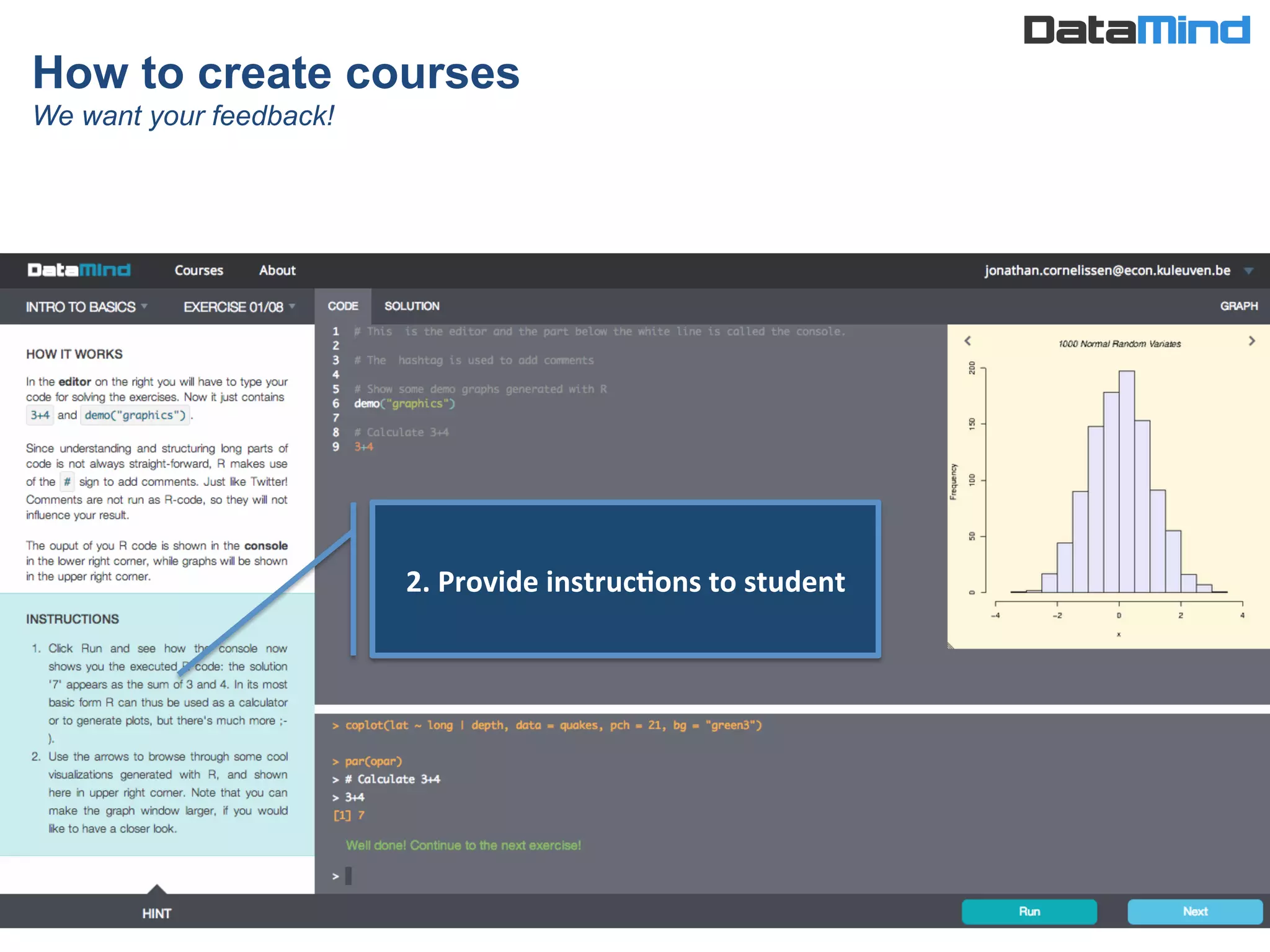 How to create courses
We want your feedback!
2.	
  Provide	
  instruc5ons	
  to	
  student	
  
 