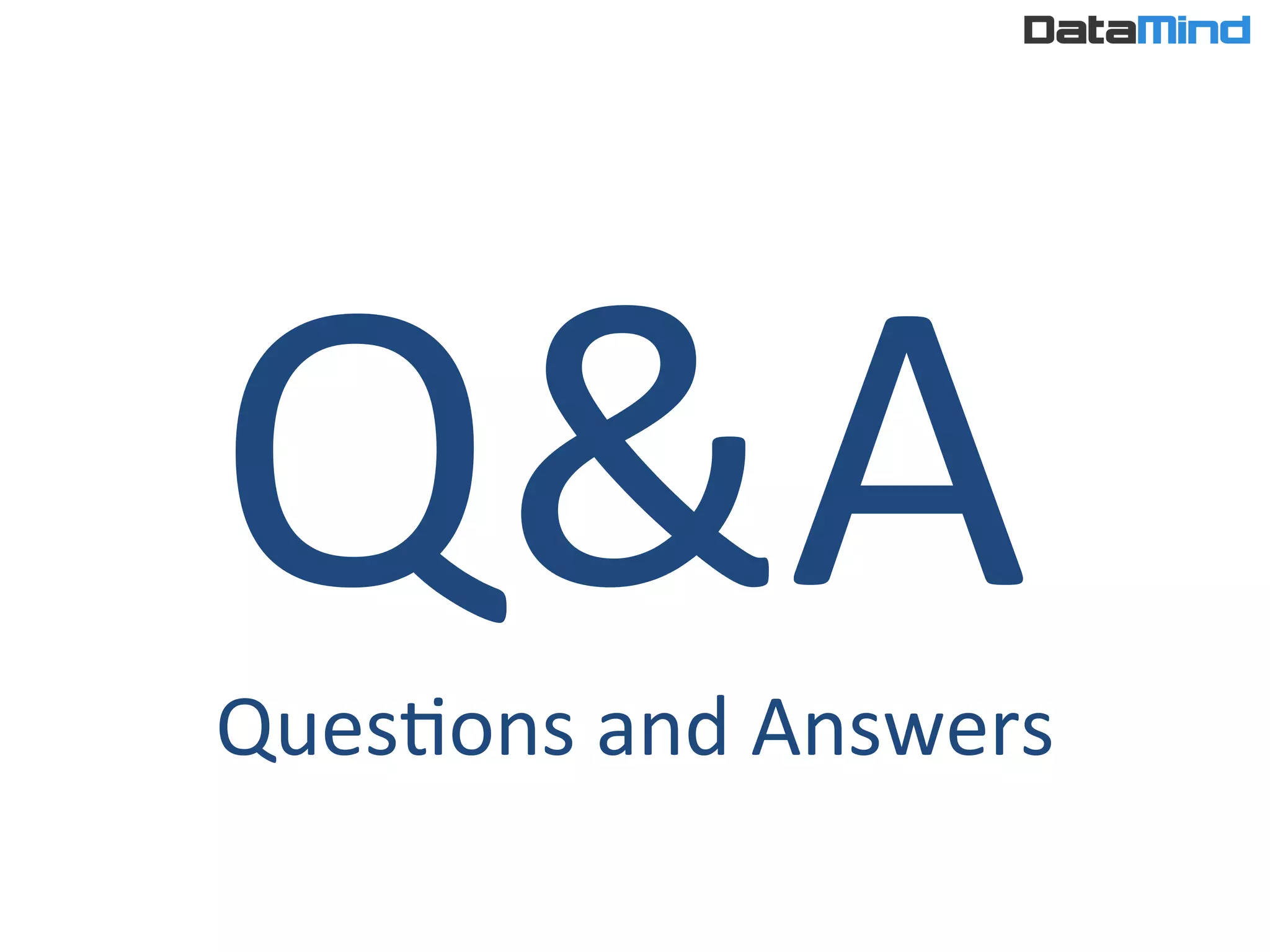 Q&A	
  QuesIons	
  and	
  Answers	
  
 
