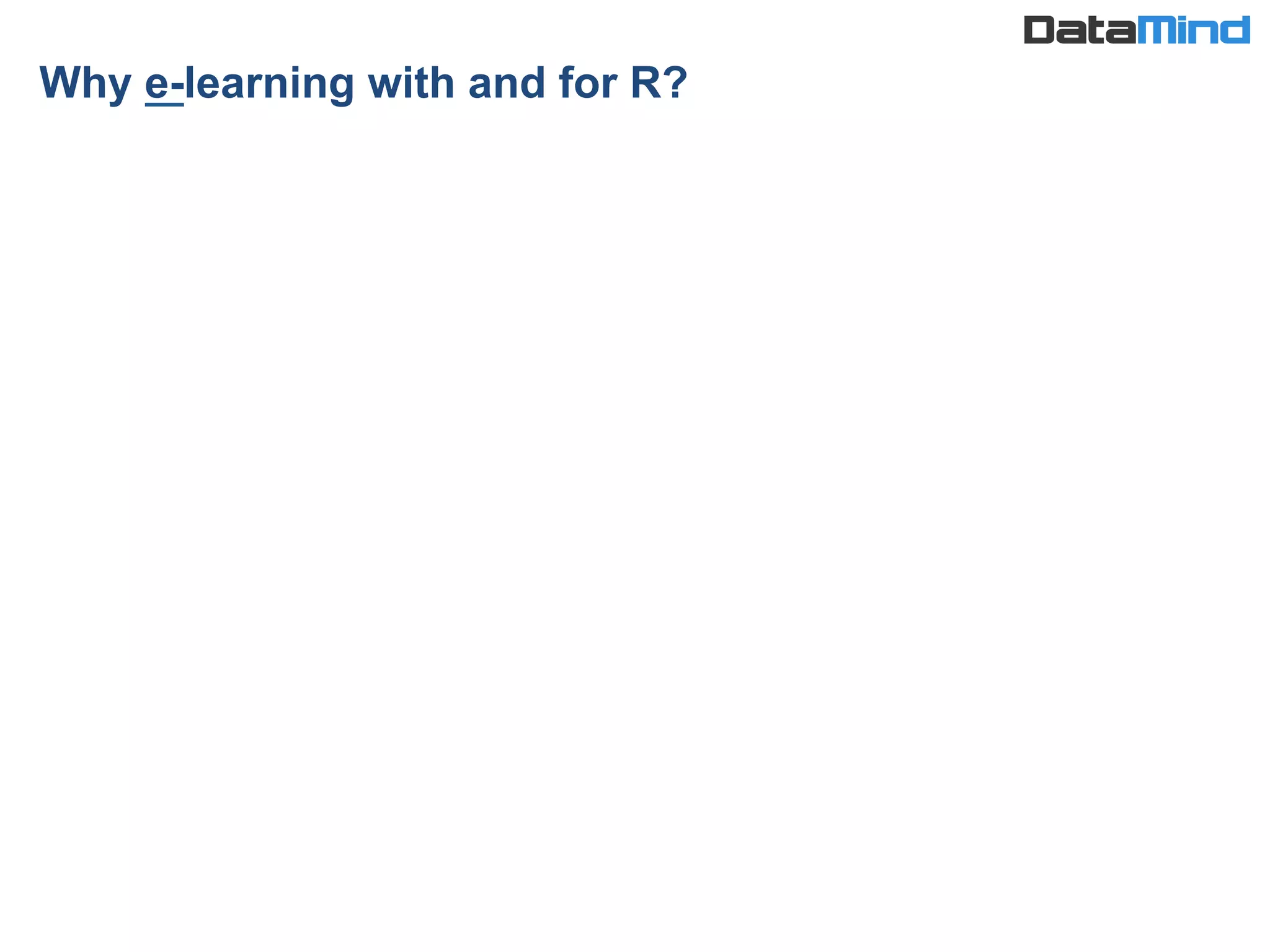Why e-learning with and for R?	
  
 