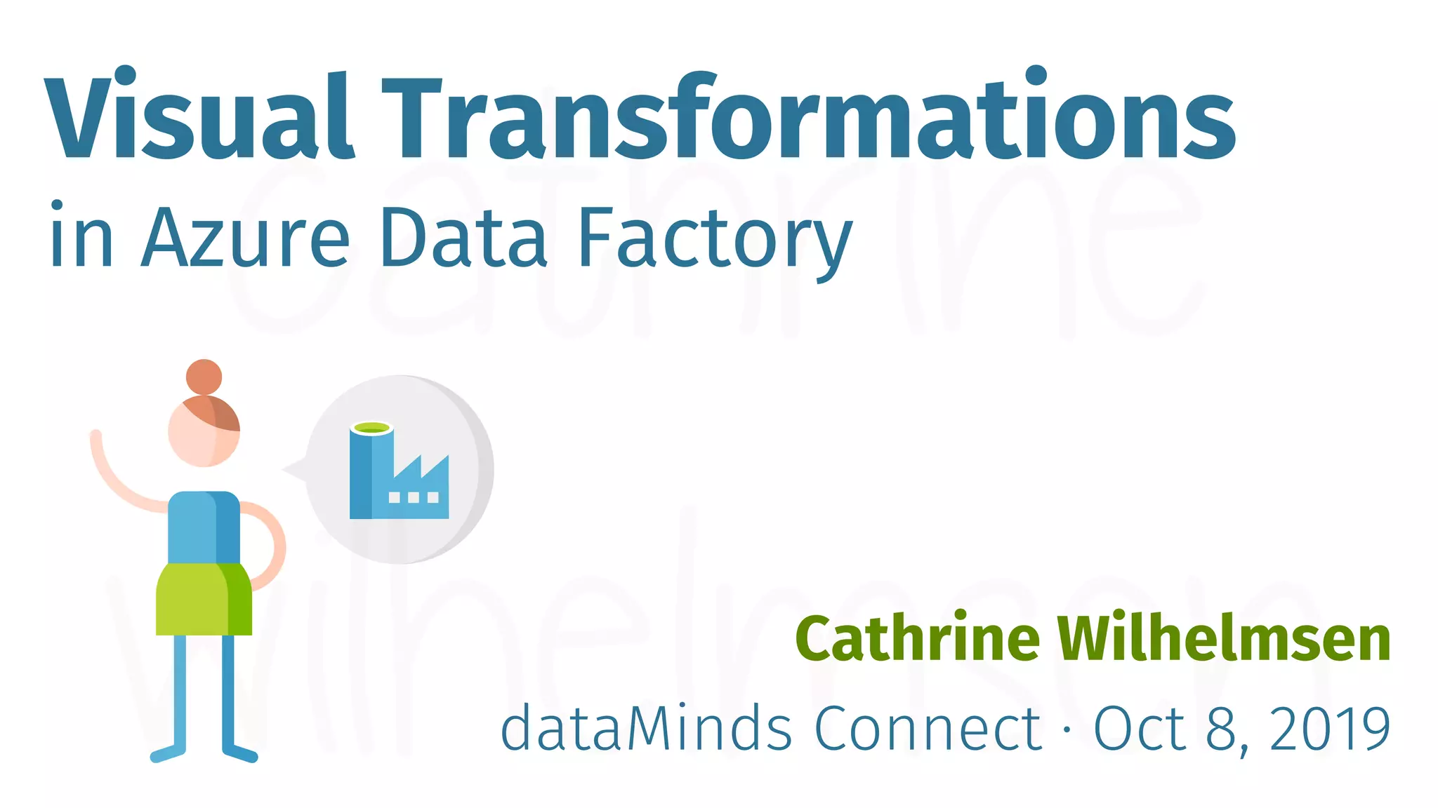 Creating Visual Transformations in Azure Data Factory (dataMinds Conn…