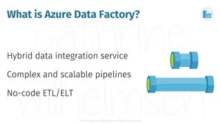 © 2019 Cathrine Wilhelmsen (hi@cathrinew.net)
What can you do in Azure Data Factory?
Copy Data Transform Data
 