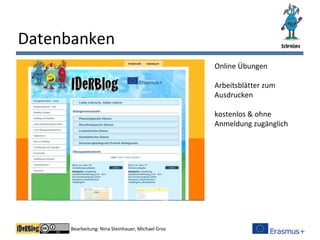 Bearbeitung: Nina Steinhauer, Michael Gros
Datenbanken
Online Übungen
Arbeitsblätter zum
Ausdrucken
kostenlos & ohne
Anmeldung zugänglich
 