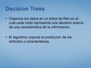 Linear RegressionEs unaaplicacion particular del Decision Tree paracrear un arbol de decisiones con unaraizsencilla.