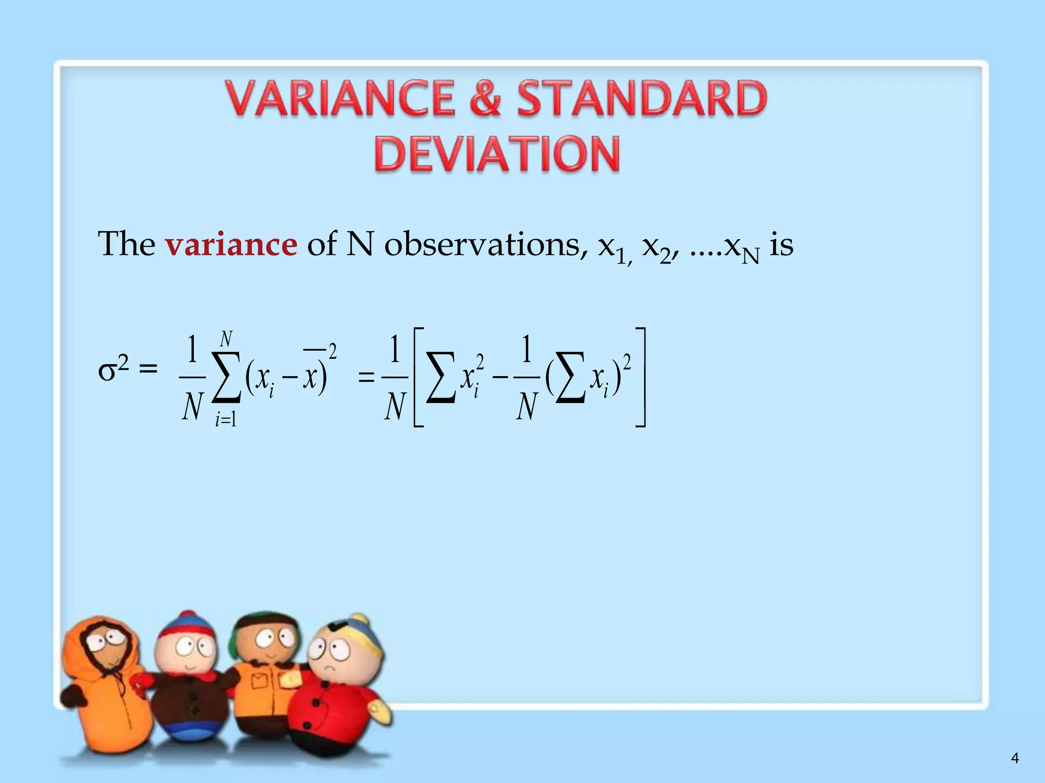 DESCRIPTIVE DATA
SUMMARIZATION

Measuring the Central Tendency

Distributive
Measure

Algebraic
Measure

Holistic
Measure

Measuring the Dispersion of Data

Range, Quartiles,
Outliers and
Boxplots

Variance
and
Standard
Deviation

Graphic
Displays

4

 
