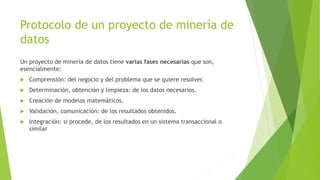Protocolo de un proyecto de minería de
datos
Un proyecto de minería de datos tiene varias fases necesarias que son,
esenci...