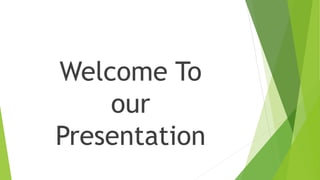 Welcome To
our
Presentation
 